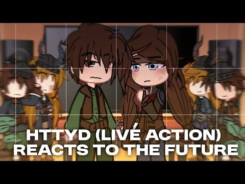 HTTYD (Live Action) reacts to the future | How To Train Your Dragon | Gacha Club | Read desc.