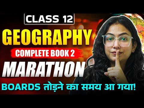 Class 12 Geography | Complete Book 2 Marathon | Board Exam Special | By Supriya Ma'am