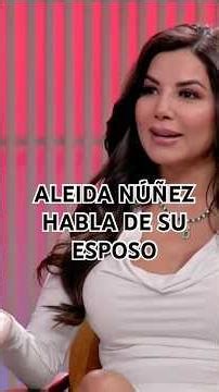 Aleida Núñez cuenta la historia de cómo conoció a su actual ESPOSO y por qué se enamoró de él