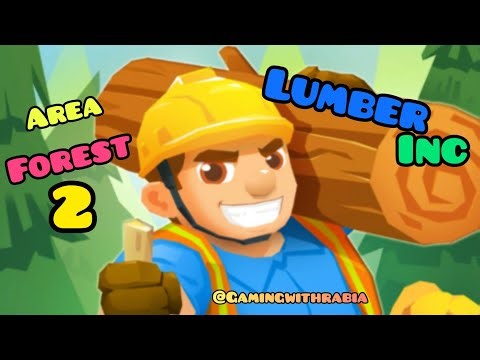 Lumber 🪵 🪚inc GAME Forest Area 2 gameplay Lots of Upgrades 