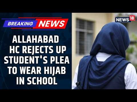 ‘Hijab Not Essential To Islam’: Allahabad HC Rejects Student’s Plea To Wear Headscarf | News18