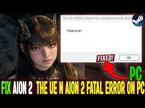 Fix AION 2 The UE AION 2 Game Has Crashed and Will Close | Fatal Error on PC