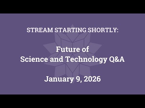 Future of Science and Technology Q&A (January 9, 2026)