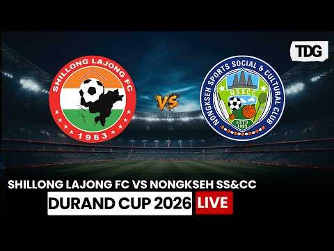 WATCH DURAND CUP 2026 | Shillong Lajong FC vs Nongkseh SS&CC | Durand Cup 2026 | Group Stage | LIVE