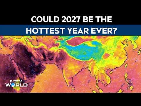 El Nino | 2027 Could Be Hottest Year Ever? Strong El Niño Raises Global Weather Alarm