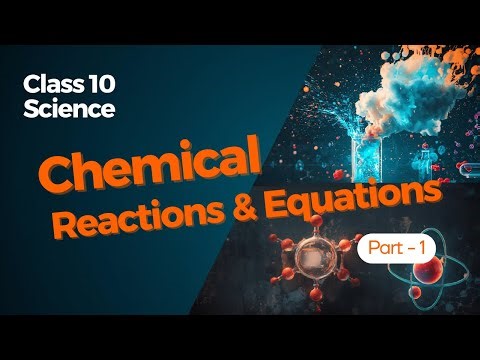 Chemical reactions & equations | Chapter 1 | PART -1 | Class 10 Science | CBSE