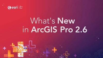 What's New in ArcGIS Pro 2.6