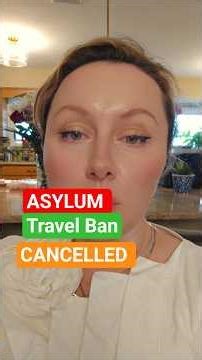 Asylum Travel Ban Lifted: Immigration News