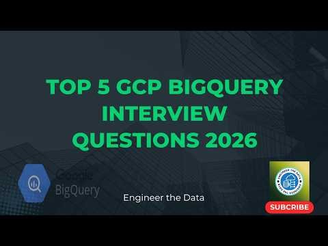 Top 5 GCP BigQuery Interview Questions 2026 | BigQuery Interview Questions | Google BigQuery