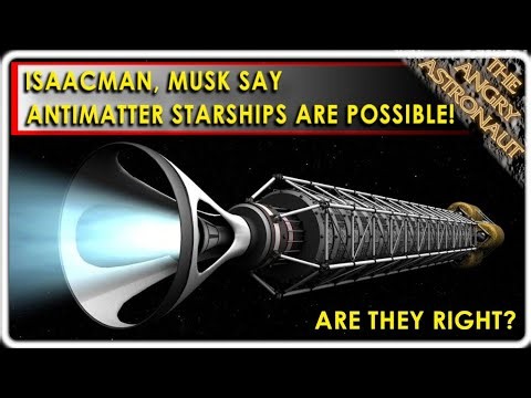 They can't be serious!  Antimatter Starships are possible, say Musk and Isaacman!