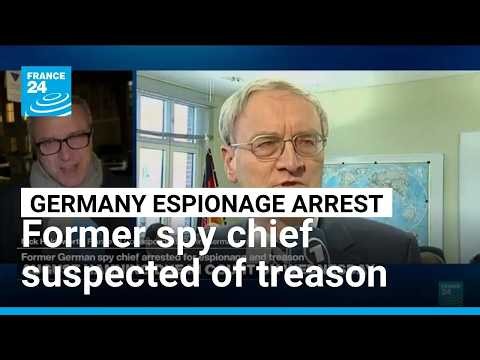 German ex-spy chief arrested for suspected espionage, treason • FRANCE 24 English