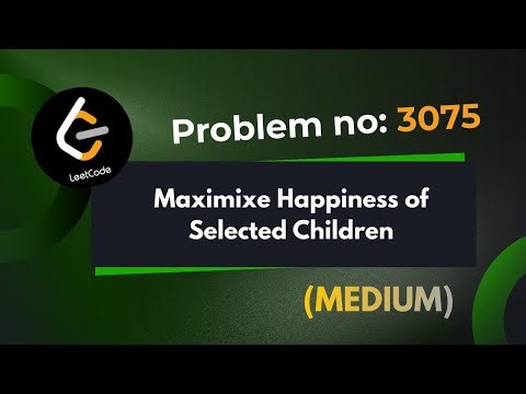 Maximize Happiness of Selected Children | Leetcode 3075 | Explanation With Code | Java
