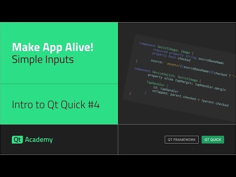Make the App Come Alive! Simple Inputs and Interactivity | Intro to Qt Quick #4