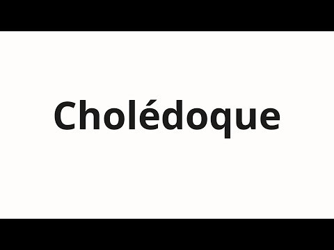 How to pronounce Cholédoque