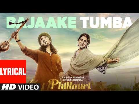 Bajaake Tumba (Lyrical Song) | Phillauri | Anushka, Diljit | Shashwat Sachdev| Romy, Shehnaz Akhtar