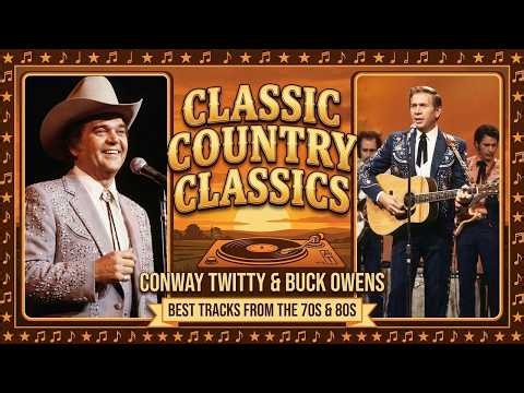 Conway Twitty & Buck Owens Classic Country Classics: Best Tracks From the 70s & 80s