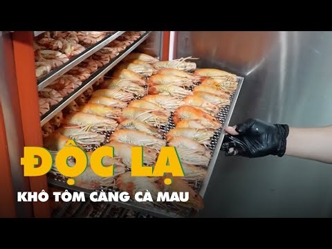 Độc lạ khô tôm càng Cà Mau