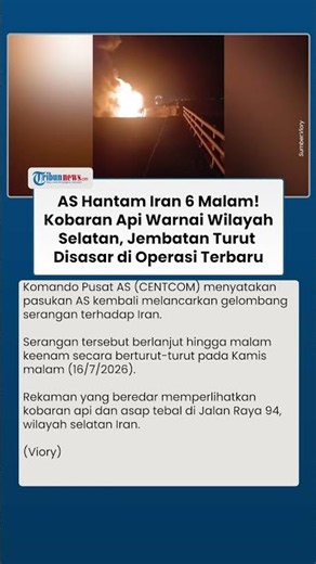 Serangan Udara AS Terus Berlanjut ke Iran, Kebakaran Terlihat di Jalur Utama Wilayah Selatan