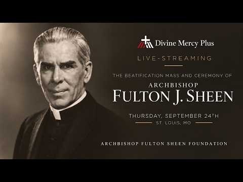 A Historic Day of Grace in America - Beatification of Archbishop Fulton J. Sheen