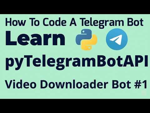 Video Downloader Bot - Part #1 | Learn pyTelegramBotAPI | TeleBot | How To Code A Telegram Bot