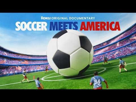 Soccer Meets America | Official Trailer | The Roku Channel