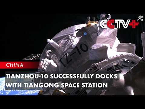 Tianzhou-10 Successfully Docks with Tiangong Space Station