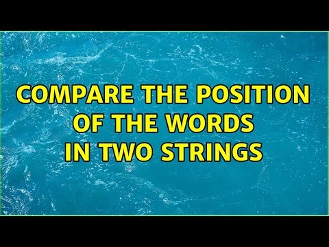 Compare the position of the words in two strings (2 Solutions!!)