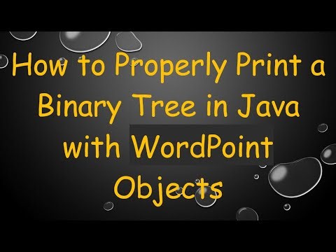 How to Properly Print a Binary Tree in Java with WordPoint Objects