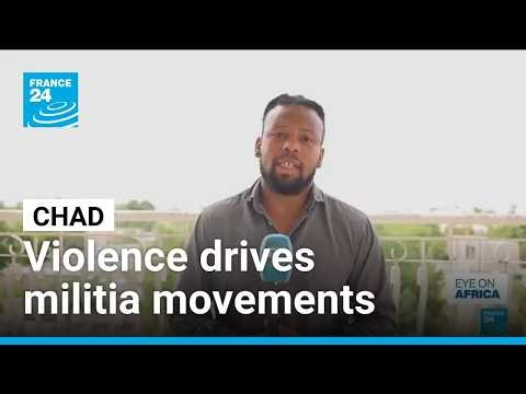 Militia-like movements appear in Chad amid surge in intercommunal violence • FRANCE 24 English