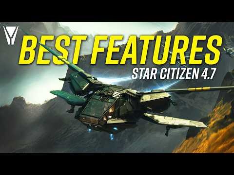 Best Features of Star Citizen 4.7 - BIG UPDATE!