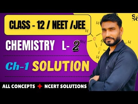 Class 12 Chemistry Chapter 1 Solutions 🔥 | All Concepts + NCERT Solutions | 
