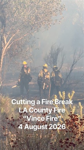 Cutting a Fire Break, LA County Fire Dept 4K #firefighting #brushfire #vincefire