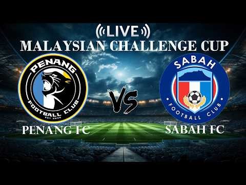 🔴Penang FC VS Sabah FC | Malaysian Challenge Cup | Live Score