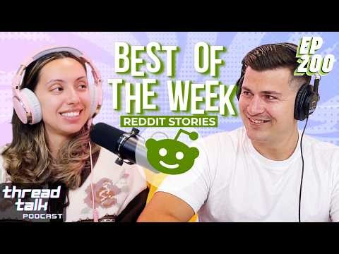 Best Reddit Stories of the Week! || ThreadTalk Podcast EP200