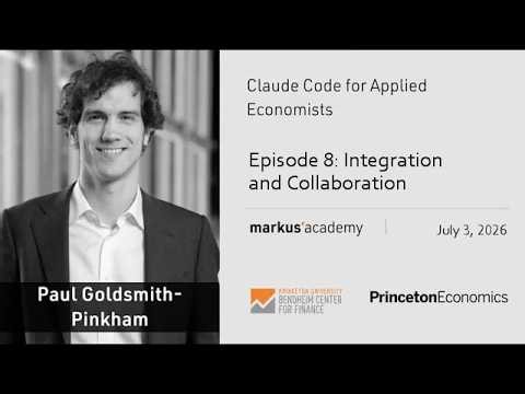 Integration & Collaboration: Claude Code for Econ. w/ P. Goldsmith-Pinkham | Markus Academy | 162-8