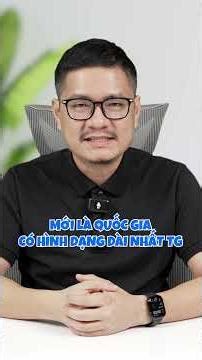 Hỏi đáp nhanh: Quốc gia có hình dạng lãnh thổ siêu dài và hẹp #shorts