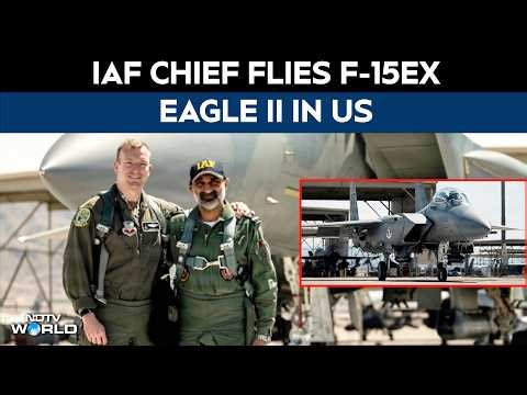 US India Ties | IAF Chief Flies F-15EX Eagle II, Signals Deeper India-US Air Power Ties