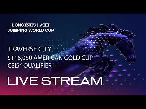🔴 LIVE | $116,050 American Gold Cup CSI5* Qualifier | Longines FEI Jumping World Cup Traverse City