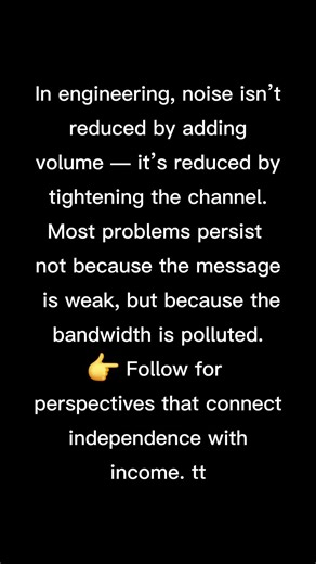 Daily Affirmations #197 ✨🔥 “I guard my focus. I choose clarity over chaos, alignment over noise, and results over effort.” 🧠⚡ 💥👉 Follow if you’re done shouting into the void and ready to tighten the channel. 🎯📡 In engineering, noise isn’t reduced by adding volume — it’s reduced by tightening the channel. 🔧📶 Most problems don’t persist because the message is weak, but because the bandwidth is polluted. 🚫📢 That applies to systems. ⚙️ Income. 💰 And attention. 👀⏳ When everything competes