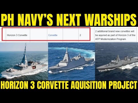 Philippine Navy’s Next Warships: Horizon 3 Corvette Aquisition Project