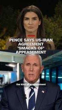 Pence says US-Iran agreement 'smacks of' appeasement