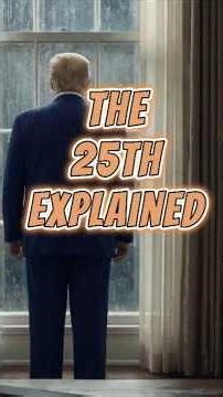 The 25th Amendment Explained in one Minute: What It Is, Why It Exists, and How It Works