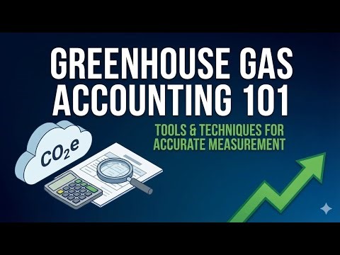 Greenhouse Gas Accounting 101: Tools & Techniques for Accurate Measurement | Episode 5