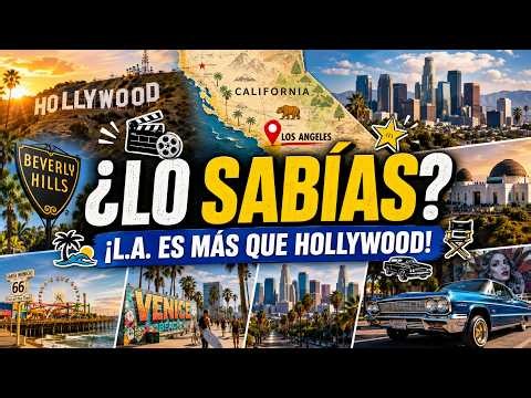 Los Ángeles Explicado: Hollywood, Playas y el Sueño Americano