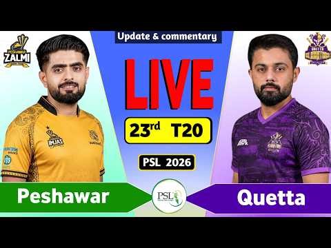 PSL Live: Peshawar vs Quetta 23rd T20 Live Match Today | PZ vs QG Live Score & Commentary