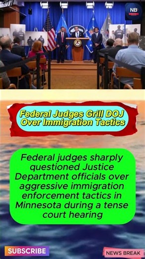 Federal Judges Grill DOJ Over Immigration Tactics