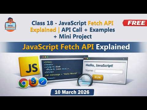 Class 18 - JavaScript Fetch API Explained | API Call + Examples + Mini Project