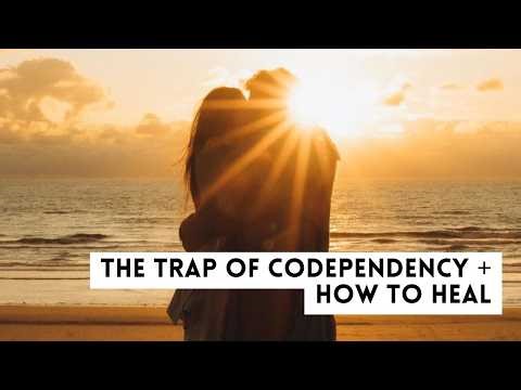 The Trap of Codependency + How to Break Free