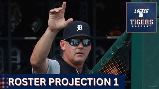 Roster Projection #1 for Detroit Tigers: Who is a LOCK? Who is Fighting for a Spot?