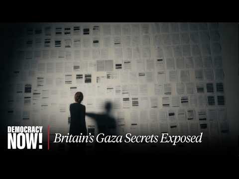 "Britain's Gaza Secrets Exposed": How U.K. Downplayed Israeli Crimes to Keep Selling Weapons